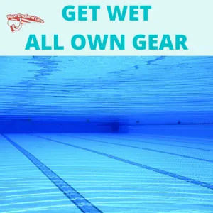 Get Wet Pool Time (Own Gear)