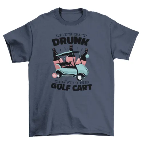 Golf cart drunk driving quote t-shirt